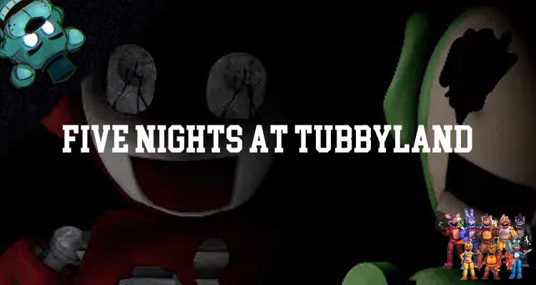 Five Nights at TubbyLand