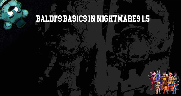 Baldi's Basics in Nightmares 1.5